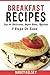 Breakfast Recipes: 50 Delicious, Super Easy, Healthy 3 Steps Or Less Breakfast Recipes For Family & Friends by Nancy Kelsey