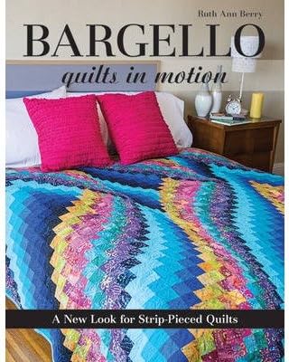 By Ruth Ann Berry Bargello: Quilts in Motion