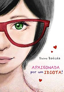 Livro Apaixonada Por Um IDIOTA!
