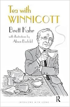 Tea with Winnicott (The Interviews with Icons Series), by Brett Kahr Tea with Winnicott (The Interviews with Icons Series), by Brett Kahr