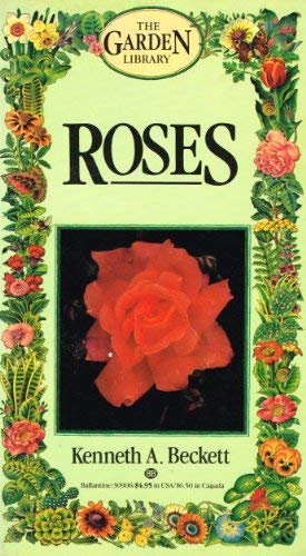 BT-GARDEN LIBR: ROSES (The Garden library) by KENNETH A. BECKETT