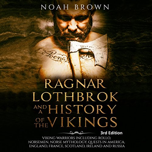 [R.E.A.D] Ragnar Lothbrok and a History of the Vikings: Viking Warriors Including Rollo, Norsemen, Norse Mytho<br />EPUB