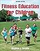 Fitness Education for Children: A Team Approach by Stephen J. Virgilio, Stephen Virgilio