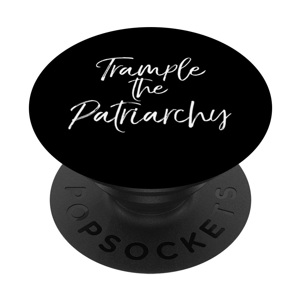 Cute Feminist Quote for Women Funny Trample the Patriarchy PopSockets Grip and Stand for Phones and Tablets