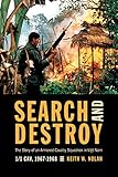 Search and Destroy: The Story of an Armored Cavalry Squadron in Vietnam: 1-1 Cav, 1967-1968 by Keith W. Nolan