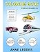 Coloring book for Boys: Cars, Trucks, Bikes, Planes, Boats, work Vehicles, Perfect Gift for Boys age 6-10 by Anne Leddes