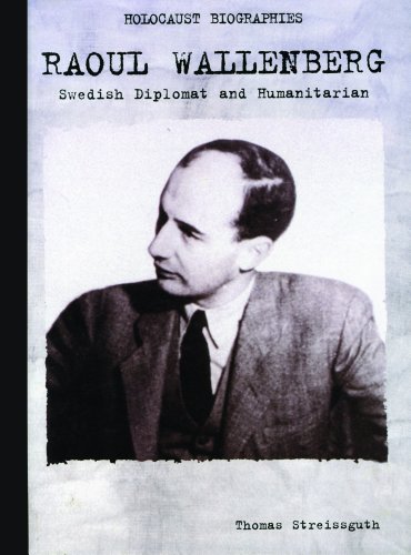 Raoul Wallenberg: Swedish Diplomat and Humanitarian (Holocaust Biographies) by Thomas Streissguth