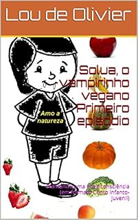 Livro Solua, o vampirinho vegano    Primeiro episódio: Plantando uma nova consciência  (em formato Conto infanto-juvenil)
