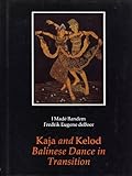 Kaja and Kelod : Balinese Dance in Transition, Bandem, I. Made and De Boer, Frederick, 0195804694