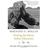 Putting the Horse Before Descartes: A Memoir (Animals and Ethics) by Bernard E. Rollin (2011-04-25)