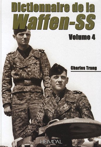 Dictionnaire de la Waffen-SS Tome 4 (French Edition) by Charles Trang