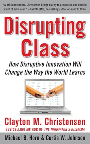 Download Disrupting Class: How Disruptive Innovation Will Change the Way the World Learns (English Edition) PDF