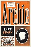 Twelve-Cent Archie: New edition with full color illustrations (Comics Culture) by Bart Beaty
