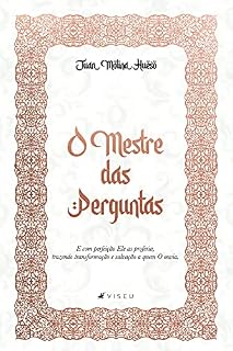 Livro O mestre das perguntas: E com perfeição Ele as proferia, trazendo transformação e salvação a quem O ouvia