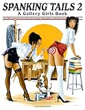 Spanking Tails Vol 2 - A Gallery Girls Book by 