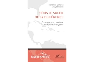 Sous le soleil de la différence: Chroniques du colorisme aux Antilles françaises