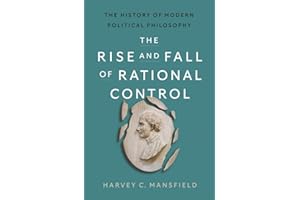 The Rise and Fall of Rational Control: The History of Modern Political Philosophy