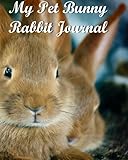 My Pet Bunny Rabbit Journal by 