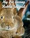 My Pet Bunny Rabbit Journal by 