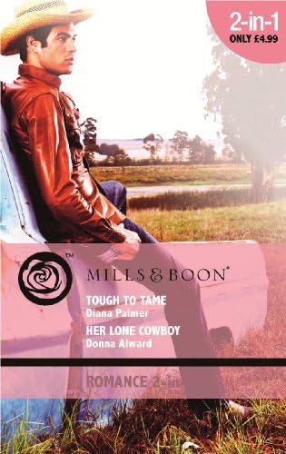 Tough to Tame: AND Her Lone Cowboy (Mills & Boon Romance) Paperback – January 1, 2010