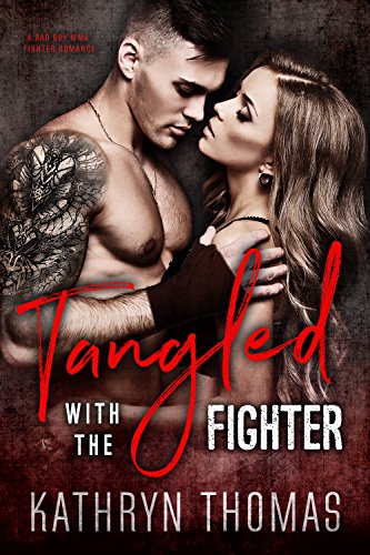 [Read] Tangled with the Fighter: A Bad Boy MMA Fighter Romance<br />TXT