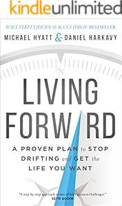 Living Forward: A Proven Plan to Stop Drifting and Get the Life You Want