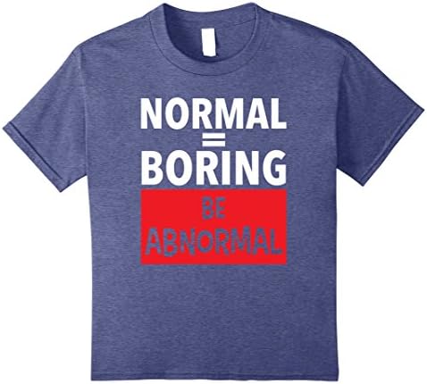 Kids Normal Is Boring Be Abnormal - Funny Psych T Shirt 8 Heather Blue