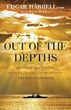 Out of the Depths: An Unforgettable WWII Story of Survival, Courage, and the Sinking of the USS Indi by Edgar Usmc Harrell, David Harrell