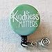 KINDNESS MATTERS Retractable Badge Holder, Inspirational Quote Badge Clip Gift, Employee Recognition Gift, Nursing Student Badge Reel Gift