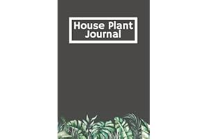 House Plant Journal: Plant Care Log Book to Keep Track of Plant Details, Care Requirements, Watering and Re-potting Dates, ph