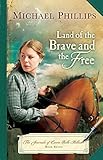 Land of the Brave and the Free (The Journals of Corrie Belle Hollister Book #7) by Michael Phillips