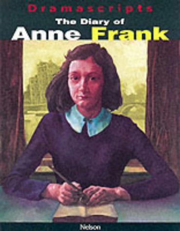 The Diary of Anne Frank: The Play (Dramascripts)