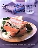 Image de Appetizers, Starters & Hors d'oeuvres: The Ultimate Collection of Recipes to Start a Meal in Style