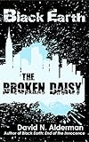 Black Earth: The Broken Daisy by David N. Alderman