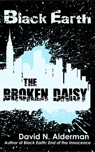 Black Earth: The Broken Daisy by David N. Alderman