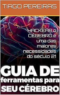 Livro HACKEAR o CÉREBRO é uma das maiores necessidades do século 21: HACKEAR o CÉREBRO é uma das maiores necessidades do século 21, nesse livro darei ferramentas para esse processo.