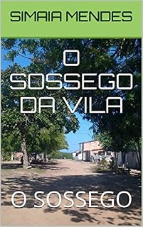 Livro O SOSSEGO DA VILA: O SOSSEGO