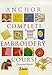 Anchor Complete Embroidery Course by 