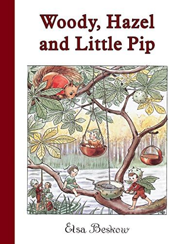 Woody, Hazel and Little Pip: Mini edition (Elsa Beskow Mini series)