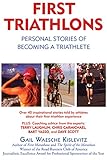 First Triathlons: Personal Stories of Becoming a Triathlete by