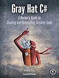 Gray Hat C#: A Hacker's Guide to Creating and Automating Security Tools