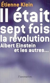 Il Etait Sept Fois La Revolution Albert Einstein Et Les Autres Babelio