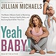 Yeah Baby!: The Modern Mama's Guide to Mastering Pregnancy, Having a Healthy Baby, and Bouncing Back Better Than Ever