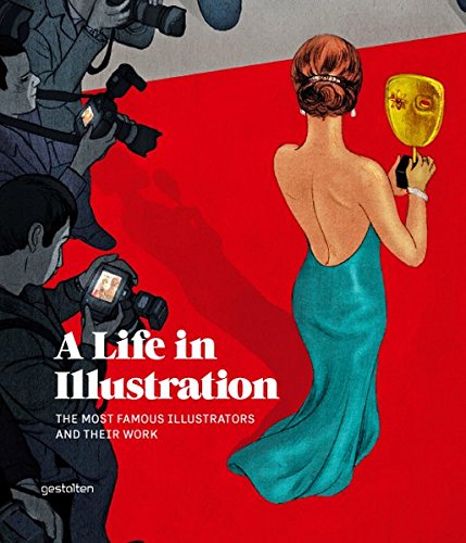 A Life in Illustration: The Most Famous Illustrators and their Work A Life in Illustration: The Most Famous Illustrators and their Work