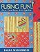 Fusing Fun! Fast Fearless Art Quilts by Laura Wasilowski