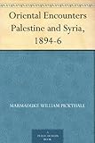 Oriental Encounters Palestine and Syria, 1894-6 by 
