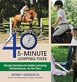 50 5-Minute Fixes to Improve Your Riding: Simple Solutions for Better Position and Performance in No by Wendy Murdoch