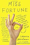 Miss Fortune: Fresh Perspectives on Having It All from Someone Who Is Not Okay