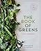 The Book of Greens: A Cook's Compendium of 40 Varieties, from Arugula to Watercress, with More Than 175 Recipes [A Cookbook]