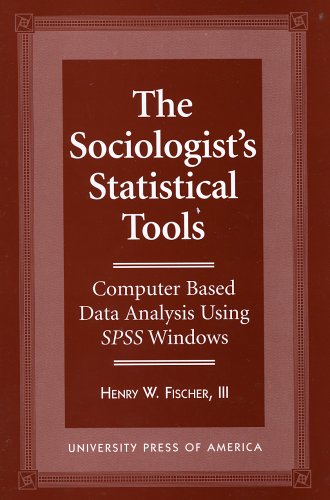 The Sociologist's Statistical Tools: Computer Based Analysis Using SPSS Windows